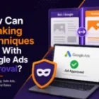 How Can Cloaking Techniques Help With Google Ads Approval?